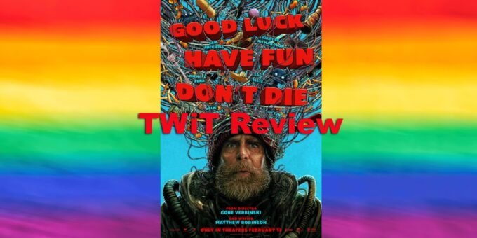 Good Luck Have Fun Don't Die Feature Image