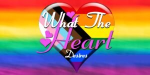What The Heart Desires Feature Image